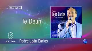 PADRE JOÃO CARLOS - TE DEUM