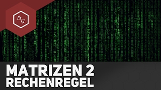 Rechenregeln Matrix – Matrizen 2