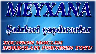 Meyxana ŞAİRLƏRİ ÇAŞDIRARLAR Xocasən məclisi Kərbəlayi Pərvinin toyu 2019