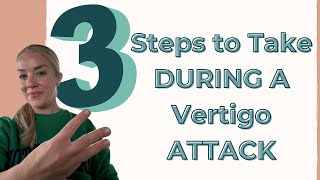 3 Essential Steps you need to be doing when a Vertigo Attack Strikes! #vestibular