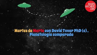 🛸 Martes de Marte🛸  con David Tovar PhD(c), Planetología comparada