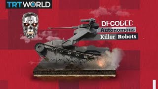 Decoded: Autonomous Killer Robots