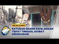 Ratusan Orang Kehilangan Tepat Tinggal Akibat Kebakaran