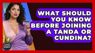 What Should You Know Before Joining A Tanda Or Cundina? - Latino Finance Experts