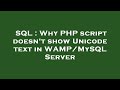 SQL : Why PHP script doesn't show Unicode text in WAMP/MySQL Server