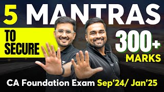 5 Mantras to score 300+ Marks in CA Foundation | CA CS Shantam Gupta & Akhilesh Daga