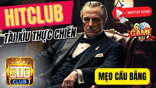 Hitclub | Hướng dẫn cách bắt cầu tài xỉu hitclub chuẩn | Tài xỉu thực chiến khác với lý thuyết ntn?