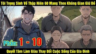 [Phần 1 - 10] Tôi Trọng Sinh Về Thập Niên 60 Mang Theo Không Gian Giữ Đồ Quyết Tâm Làm Giàu Thay...