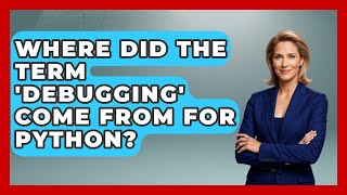 Where Did The Term 'debugging' Come From For Python? | Python Code School News