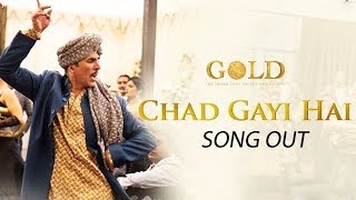 Chad Gayi Hai Song Out | Gold Movie | Akshay Kumar | Mouni Roy | Vishal Dadlani & Sachin-Jigar