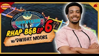 Survivor 46 | RHAP B&B Ep 6 with Dwight Moore