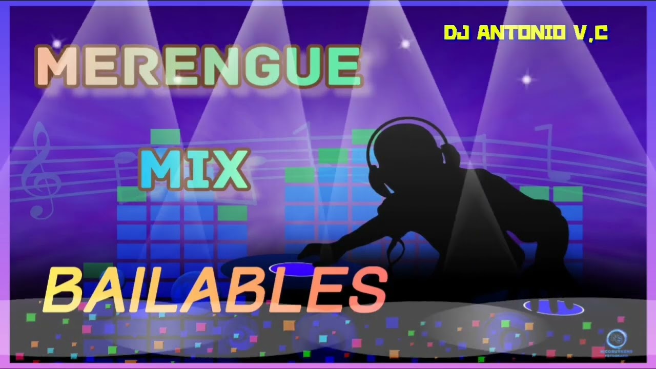 MERENGUE BAILABLES MIX (SOLO EXITOS) DJ ANTONIO V,C - YouTube