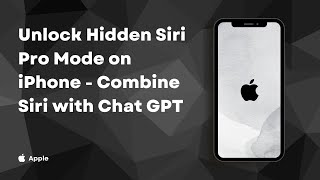 Unlock Hidden Siri Pro Mode on iPhone   Combine Siri with Chat GPT