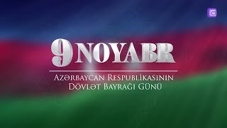 9 Noyabr - Azərbaycan Respublikasının Dövlət Bayrağı Günü