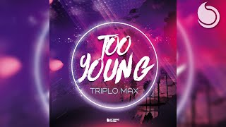 Triplo Max - Too Young (Official Audio)