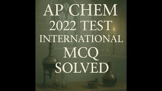 AP Chem: 2024 Test (International) MCQ Solved