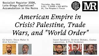 American Empire in Crisis? Palestine, Trade Wars, and "World Order"