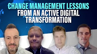 Change Management Lessons from an Active Digital Transformation
