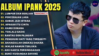 LUMPUR DAN BERLIAN - IPANK FULL ALBUM TERPOPULER 2025 | PERCERAIAN LARA | LAGU POP MELAYU VIRAL 2025