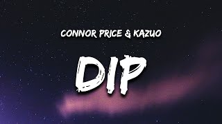Connor Price & Kazuo - DIP (Lyrics)