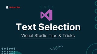 Text Selection in Visual Studio | Visual Studio Tips & Tricks
