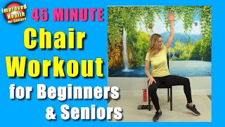At Home 45 Minute CHAIR WORKOUT | Chair Exercises for Seniors and Beginners | Full body workout