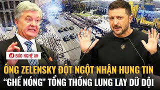 Ông Zelensky đột ngột nhận hung tin, “ghế nóng” Tổng thống lung lay dữ dội