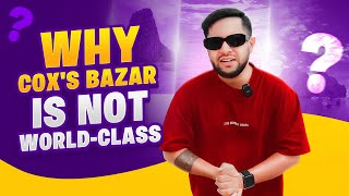 Why Cox's Bazar Lagging Behind Other Countries In The World | Cox,s Bazar | Nirob Mehraj | 2024