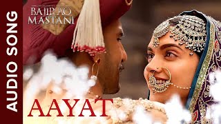 Aayat - full audio song | Bajirao Mastani |Arijit Singh |Ranveer Singh,Deepika Padukone
