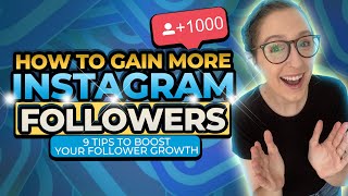 How To Gain Instagram Followers: 9 Tips For Instagram Growth