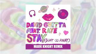 David Guetta - Stay Don’t Go Away Feat Raye Mark Knight Remix