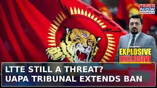 UAPA Tribunal Backs Ban Extension on LTTE: 'LTTE cadres are still active in T.N'| Blueprint