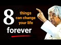 8 Things Can Change Your Life Forever || Dr APJ Abdul Kalam Sir Quotes || Spread Positivity