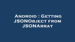 Android : Getting JSONObject from JSONArray