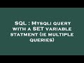 SQL : Mysqli query with a SET variable statment (ie multiple queries)