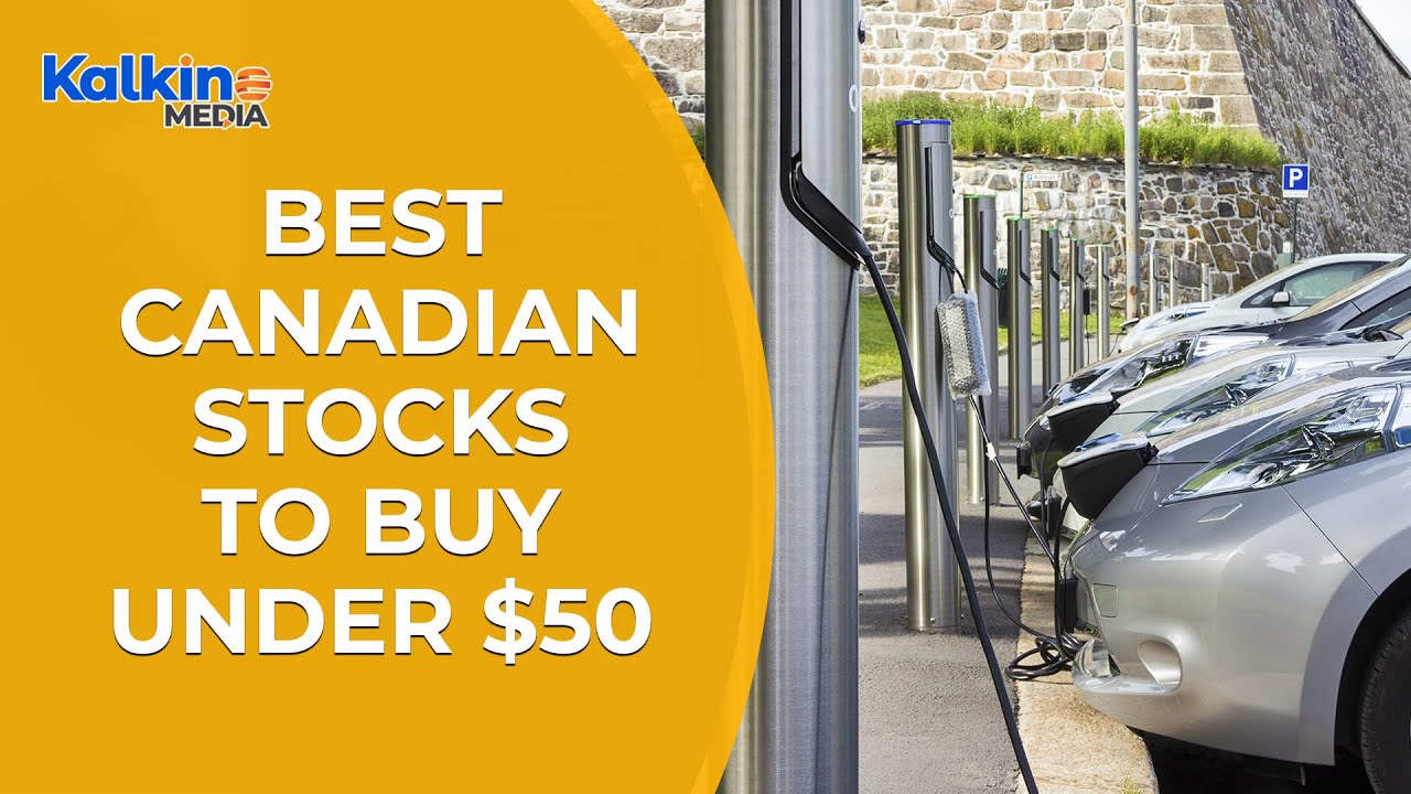 Best Canadian Stocks To Buy Under $50 - YouTube