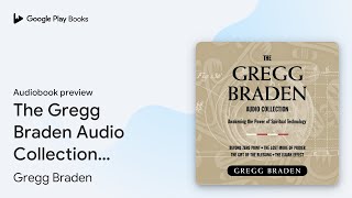 The Gregg Braden Audio Collection: Awakening… by Gregg Braden · Audiobook preview