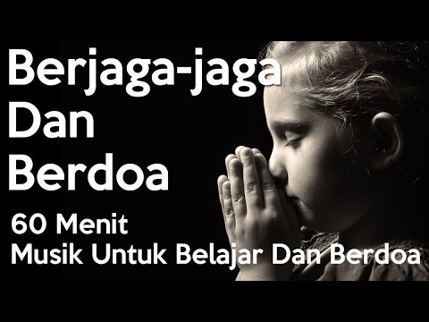 BERJAGA-JAGA DAN BERDOA | 60 Menit Musik 'Low Beat' Untuk Belajar ...