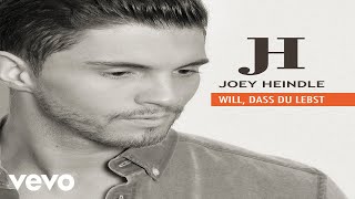 Joey Heindle - Will, dass du lebst