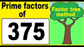 Prime factors of 375. Prime factors decomposition of 375. Factor tree method.