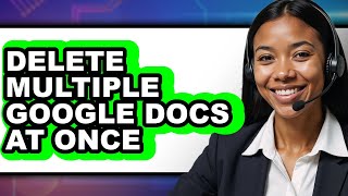 How to Delete Multiple Google Docs at Once - Full Guide