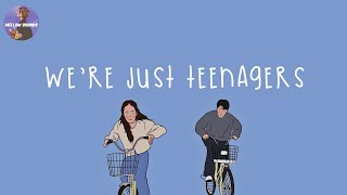 [Playlist] we're just teenagers 🌈 songs that bring us back to our teenage years 2023