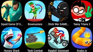 Squid Game Of Spoof,Bowmasters,StickWar Legacy,Teeny Titans 2,Snake.io,Tank Combat,Hungry Shark.....
