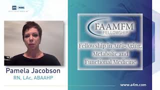 Why Take the A4M Fellowship?  Perspectives from Pamela Jacobson, RN