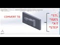 SolidWorks2018 Convert & Open Other Formats [step, iges, stl, x_t] PART1