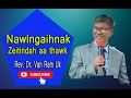 Nawlngaih Hi Zeitindah aa Thawk Lai | Rev.Dr. Van Ram Uk