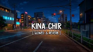Kina Chir | Takda  hi jawan ena tenu chawan | Slowed & Reverb | Prophec | Musical Raptors