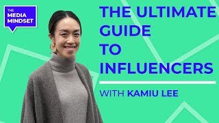 Kamiu Lee - The Ultimate Guide to Influencers - The Media Mindset Podcast