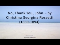 No, Thank You, John    by Christina Georgina Rossetti