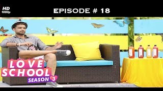 Love School 3 - Episode 18 - Did Mohit cross the line?